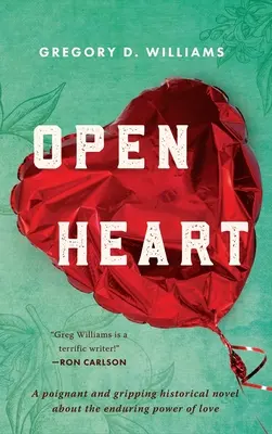 Nyitott szívvel: Egy megrendítő és lebilincselő történelmi regény a szeretet maradandó erejéről. - Open Heart: A poignant and gripping historical novel about the enduring power of love