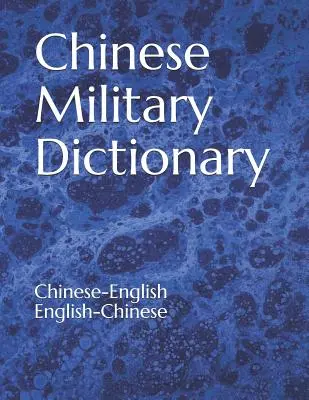 Kínai katonai szótár: Kínai-angol / angol-kínai - Chinese Military Dictionary: Chinese-English / English-Chinese