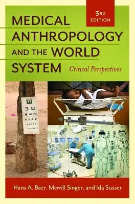 Az orvosi antropológia és a világrendszer: Kritikai perspektívák - Medical Anthropology and the World System: Critical Perspectives