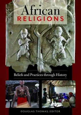 Afrikai vallások: Hiedelmek és gyakorlatok a történelem során - African Religions: Beliefs and Practices Through History