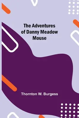 Danny Meadow egér kalandjai - The Adventures of Danny Meadow Mouse