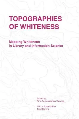 A fehérség topográfiái: A fehérség feltérképezése a könyvtár- és információtudományban - Topographies of Whiteness: Mapping Whiteness in Library and Information Science