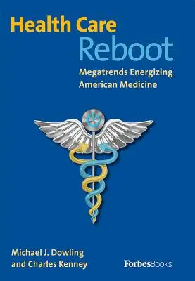 Az egészségügy újraindítása: Megatrendek az amerikai orvostudományban - Health Care Reboot: Megatrends Energizing American Medicine