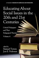 Társadalmi kérdésekről nevelés a 20. és 21. században: Kritikus pedagógusok és pedagógiai elméleteik. 4. kötet - Educating about Social Issues in the 20th and 21st Centuries: Critical Pedagogues and Their Pedagogical Theories. Volume 4