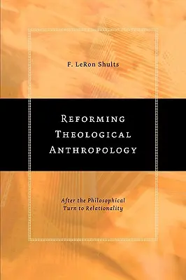 A teológiai antropológia reformja: A filozófiai fordulat után a relacionalitás felé - Reforming Theological Anthropology: After the Philosophical Turn to Relationality