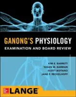 Ganong fiziológiai vizsgája és igazgatótanácsi áttekintése - Ganong's Physiology Examination and Board Review