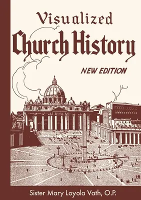 Visualizált egyháztörténelem: Új kiadás - Visualized Church History: New Edition