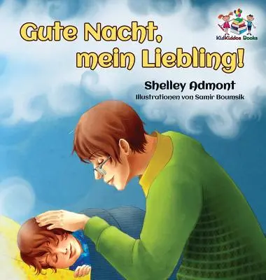 Gute Nacht, mein Liebling! (Német gyerekkönyv): Jó éjt, szerelmem! - Német gyerekkönyv - Gute Nacht, mein Liebling! (German Kids Book): Goodnight, My Love! - German children's book