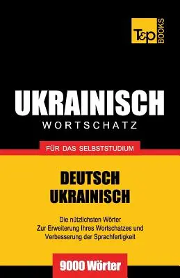 Ukrainischer Wortschatz fr das Selbststudium - 9000 szavak - Ukrainischer Wortschatz fr das Selbststudium - 9000 Wrter