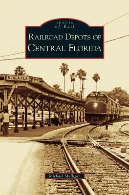 Közép-Florida vasúti pályaudvarai - Railroad Depots of Central Florida