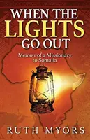 Amikor kialszanak a fények: Egy szomáliai misszionárius emlékiratai - When the Lights Go Out: Memoir of a Missionary to Somalia