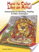 Hogyan színezz úgy, mint egy művész? Színezett ceruzás technikák, beleértve a keverést és az árnyékolást is - How to Color Like an Artist: Colored Pencil Techniques Including Blending & Shading