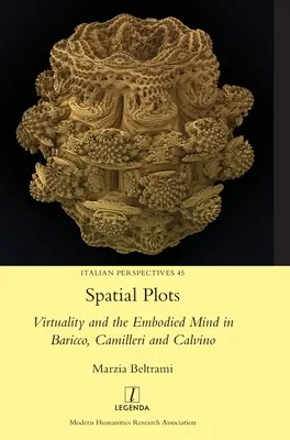 Térbeli ábrák: A virtualitás és a megtestesült elme Bariccóban, Camilleriben és Calvinóban - Spatial Plots: Virtuality and the Embodied Mind in Baricco, Camilleri and Calvino