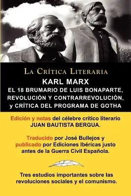 Karl Marx: Brumario, Revolucion y Contrarrevolucion, y Critica del Programa de Gotha, Coleccion La Critica Literaria Por El - Karl Marx: El 18 Brumario, Revolucion y Contrarrevolucion, y Critica del Programa de Gotha, Coleccion La Critica Literaria Por El