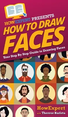 Hogyan rajzoljunk arcokat: Az arcok rajzolásának lépésről lépésre történő útmutatója - How To Draw Faces: Your Step By Step Guide To Drawing Faces