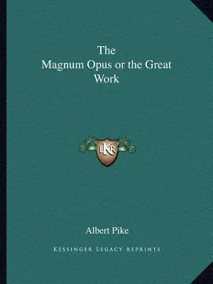 A Magnum Opus vagy a Nagy Mű - The Magnum Opus or the Great Work