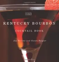 A Kentucky Bourbon koktélkönyv - The Kentucky Bourbon Cocktail Book