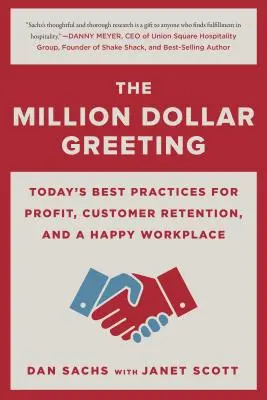 A millió dolláros üdvözlet: A mai legjobb gyakorlatok a nyereség, az ügyfélmegtartás és a boldog munkahely érdekében - The Million Dollar Greeting: Today's Best Practices for Profit, Customer Retention, and a Happy Workplace