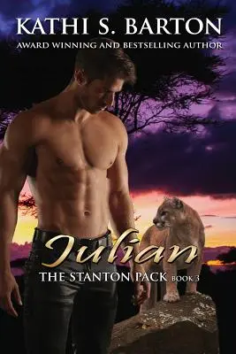 Julian: The Stanton Pack - Erotikus paranormális puma alakváltó románc - Julian: The Stanton Pack-Erotic Paranormal Cougar Shifter Romance