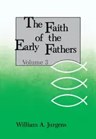 A korai atyák hite: kötet - Faith of the Early Fathers: Volume 3