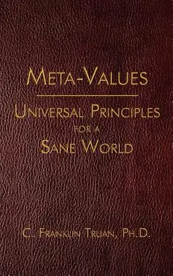 Meta-értékek: Egyetemes elvek egy épelméjű világért - Meta-Values: Universal Principles for a Sane World