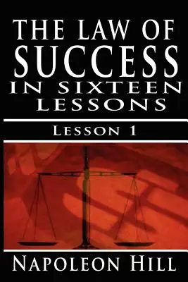 A siker törvénye, I. kötet: Az önuralom alapelvei (A siker törvénye, 1. kötet) - The Law of Success, Volume I: The Principles of Self-Mastery (Law of Success, Vol 1)