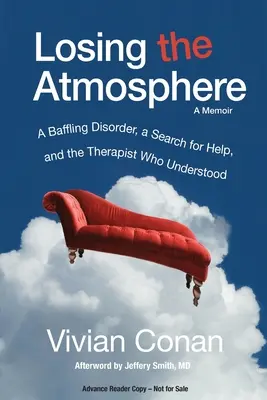 A légkör elvesztése, emlékirat: Egy zavarba ejtő rendellenesség, a segítség keresése és a terapeuta, aki megértette - Losing the Atmosphere, A Memoir: A Baffling Disorder, a Search for Help, and the Therapist Who Understood