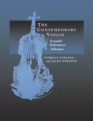 The Contemporary Violin: Extended Performance Techniques (A kortárs hegedű: kibővített előadási technikák) - The Contemporary Violin: Extended Performance Techniques