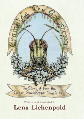Gramelda, a szöcske: The Story of How the Lichen Grasshopper Came to be - Gramelda the Grasshopper: The Story of How the Lichen Grasshopper Came to be