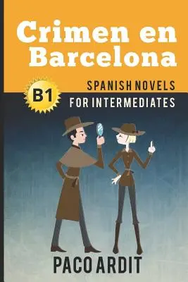 Spanyol regények: Crimen en Barcelona (Spanyol regények középhaladóknak - B1) - Spanish Novels: Crimen en Barcelona (Spanish Novels for Intermediates - B1)