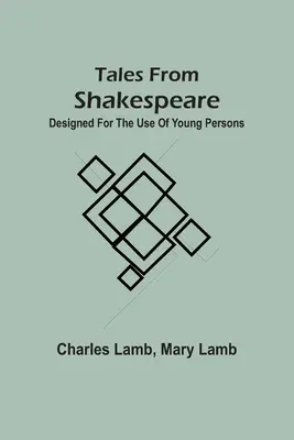 Mesék Shakspeare-től: Fiatalok használatára - Tales From Shakspeare: Designed For The Use Of Young Persons