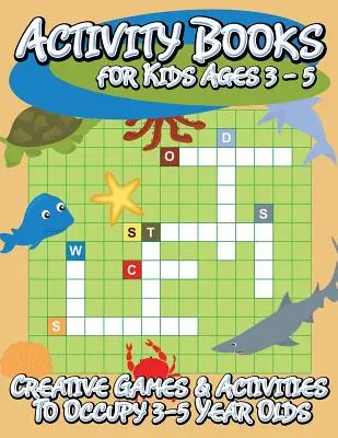 Activity Books for Kids Ages 3 - 5 (Kreatív játékok és tevékenységek a 3-5 évesek számára) - Activity Books for Kids Ages 3 - 5 (Creative Games & Activities to Occupy 3-5 Year Olds)