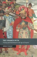 A kozák mítosz: történelem és nemzet a birodalmak korában - The Cossack Myth: History and Nationhood in the Age of Empires