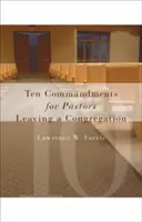 Tízparancsolat a gyülekezetet elhagyó lelkészeknek - Ten Commandments for Pastors Leaving a Congregation