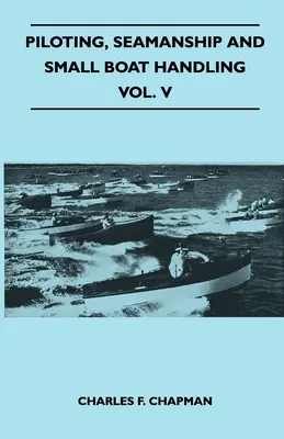 Révészkedés, tengerészmesterség és kishajók kezelése - V. kötet - Piloting, Seamanship and Small Boat Handling - Vol. V