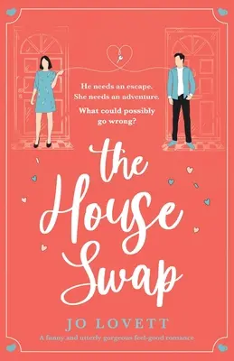 A házcsere: Egy vicces és teljesen pompás feel-good románc - The House Swap: A funny and utterly gorgeous feel-good romance