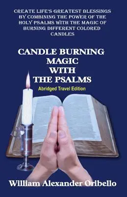 Gyertyagyújtogató mágia a zsoltárokkal: Rövidített utazási kiadás - Candle Burning Magic with the Psalms: Abridged Travel Edition