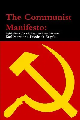 A kommunista kiáltvány: Angol, német, spanyol, francia és olasz fordításban. - The Communist Manifesto: English, German, Spanish, French, and Italian Translations