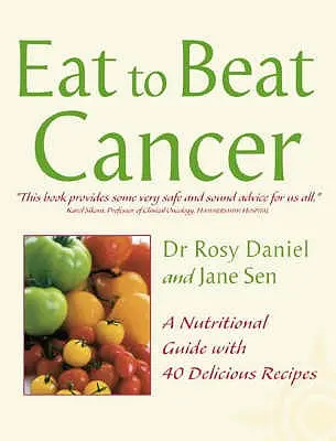 Rák: Táplálkozási útmutató 40 finom recepttel (Eat to Beat) - Cancer: A Nutritional Guide with 40 Delicious Recipes (Eat to Beat)