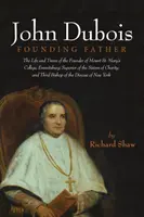 John Dubois: Dubois: Az alapító atya - John Dubois: Founding Father