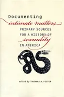 Intim dolgok dokumentálása: Az amerikai szexualitás történetének elsődleges forrásai - Documenting Intimate Matters: Primary Sources for a History of Sexuality in America