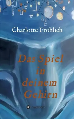 Das Spiel in Deinem Gehirn: Mach dein Gehirn zu deinem Werkzeug