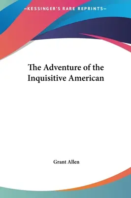 A kíváncsi amerikai kalandja - The Adventure of the Inquisitive American