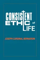 Az élet következetes etikája: Bernardin bíboros - Consistent Ethic of Life: Joseph Cardinal Bernardin