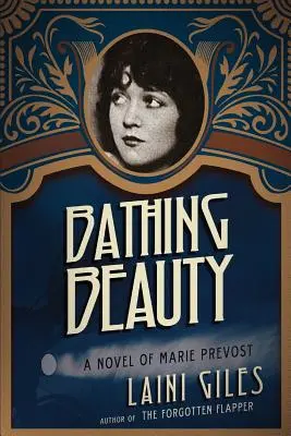 Fürdő szépség: Marie Prevost regénye - Bathing Beauty: A Novel of Marie Prevost