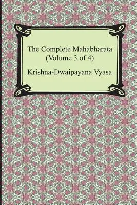 A teljes Mahábhárata (3. kötet a 4-ből, 8-12. könyv) - The Complete Mahabharata (Volume 3 of 4, Books 8 to 12)