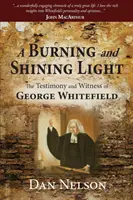 Égő és ragyogó fény: George Whitefield bizonyságtétele és tanúsága - A Burning and Shining Light: The Testimony and Witness of George Whitefield