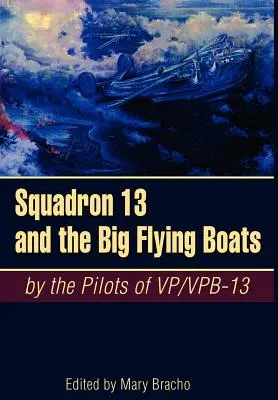 A 13. század és a nagy repülő hajók - Squadron 13 and the Big Flying Boats