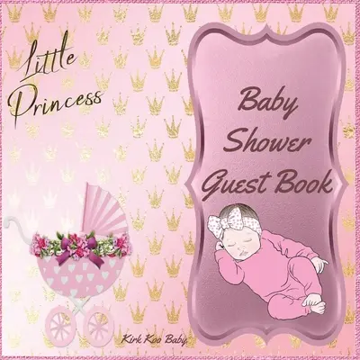 Little Princess Baby Girl Shower vendégkönyv: Csodálatos színes belső 100 oldalas és 8,5 x 8,5 hüvelykes rózsaszín babakocsi virággal - Little Princess Baby Girl Shower Guest Book: Amazing Color Interior with 100 Page and 8.5 x 8.5 inch Pink Baby Strollers with Flower