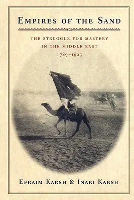 A homok birodalmai: A közel-keleti uralomért folytatott küzdelem, 1789-1923 - Empires of the Sand: The Struggle for Mastery in the Middle East, 1789-1923